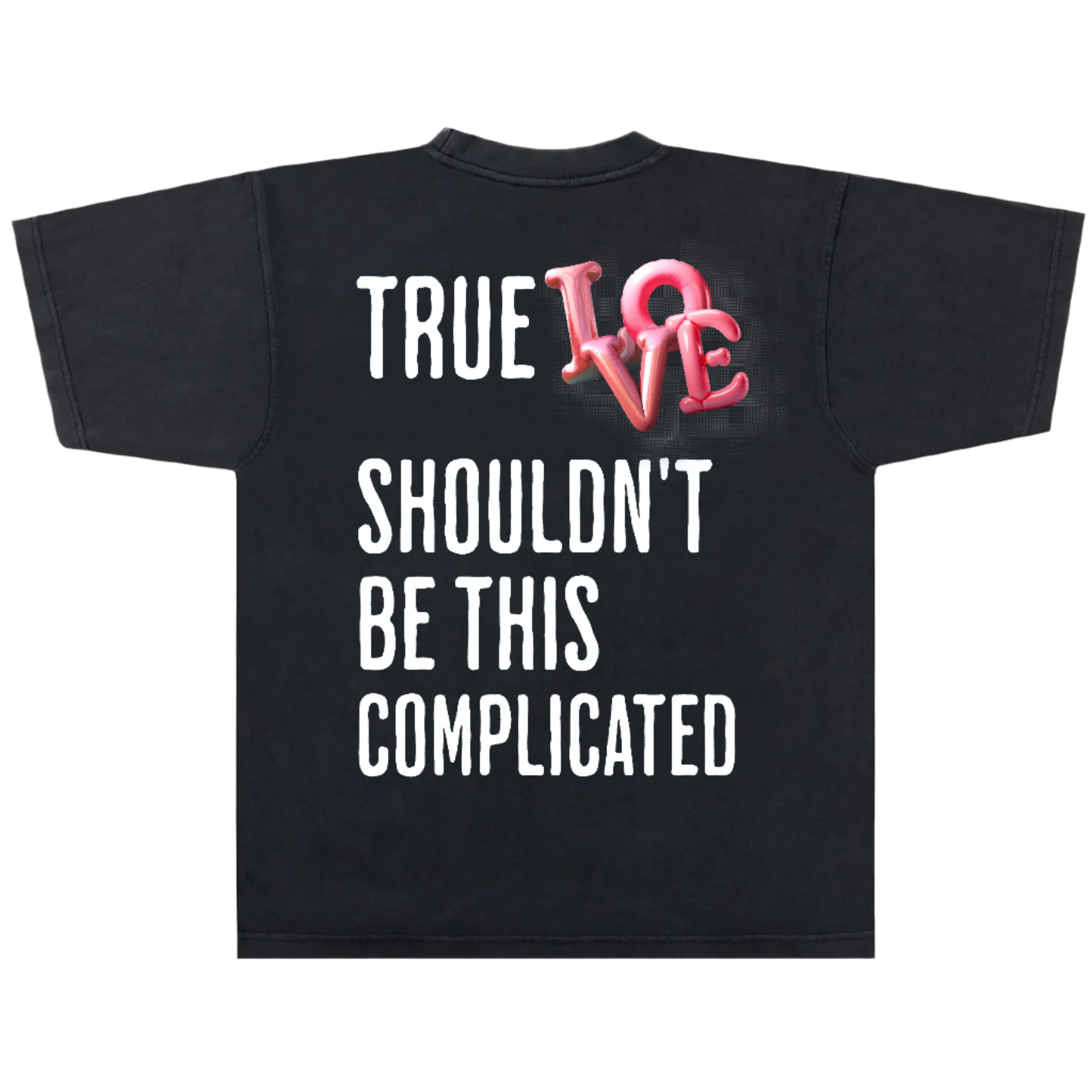 Black t-shirt with 'True Love Shouldn't Be This Complicated' text and pink heart design on a white background