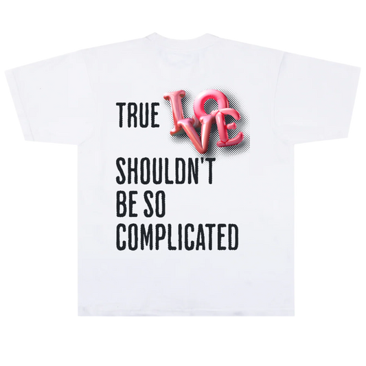 White t-shirt with 'True Love Shouldn't Be So Complicated' text and pink heart design.