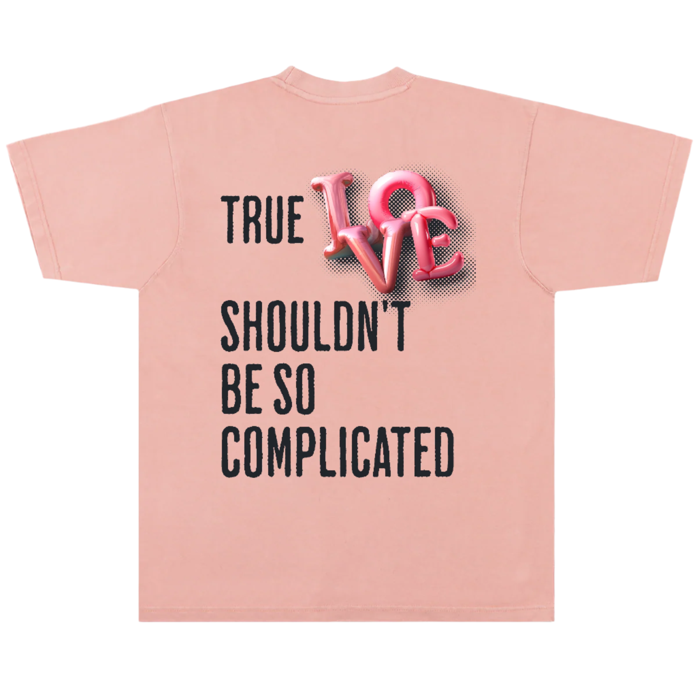 Pink t-shirt with 'True Love Shouldn't Be So Complicated' text and balloon design on a white background